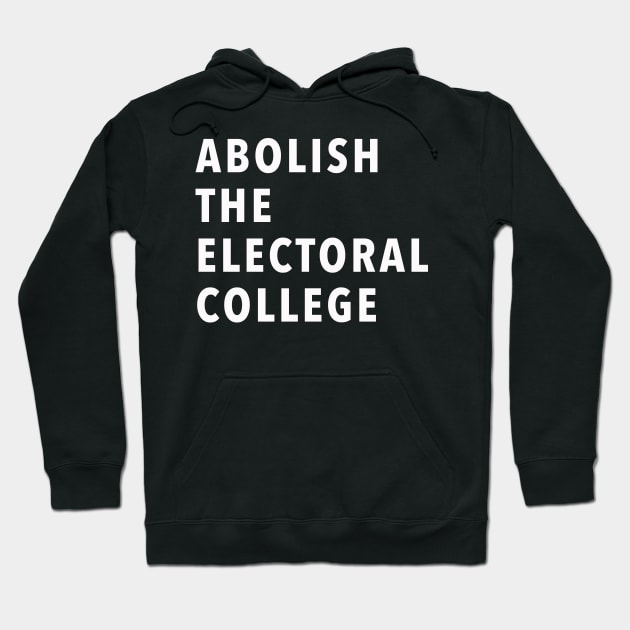 ABOLISH THE ELECTORAL COLLEGE Hoodie by whoisdemosthenes